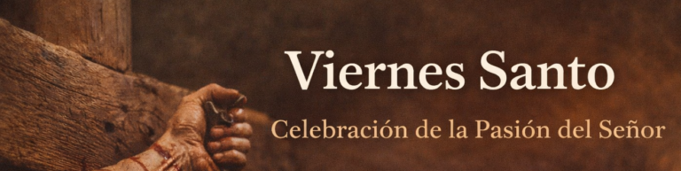 Viernes Santo – Celebración Pasión del Señor