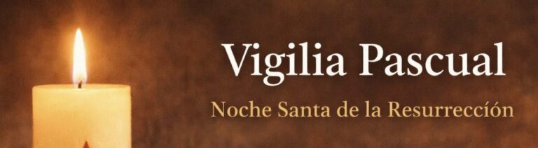 Vigilia Pascual – Noche Santa de la Resurrección